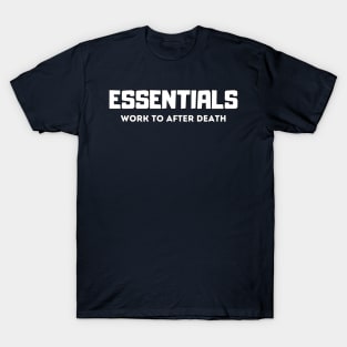 Essentials work to after death , fear of god T-Shirt